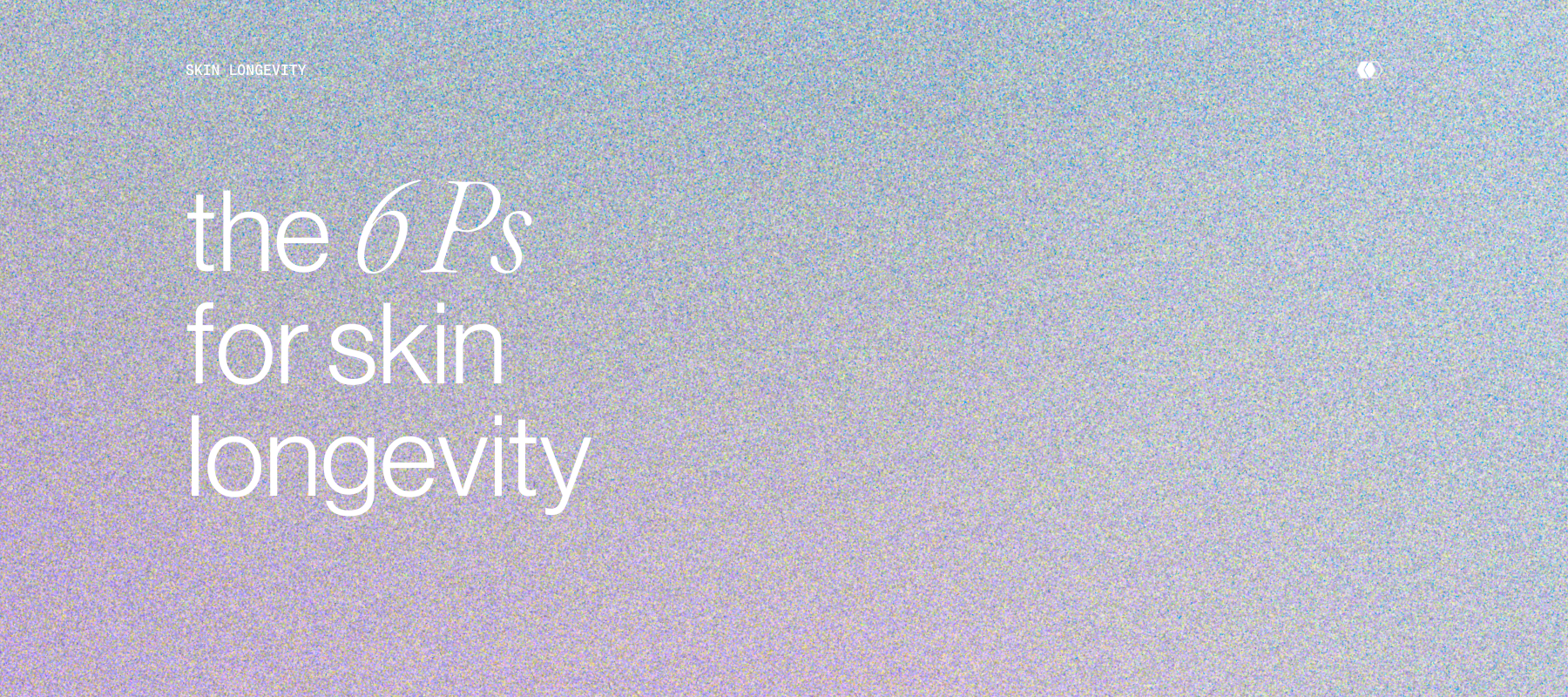 The 6 Ps for Skin Longevity: Revolutionizing Skincare Through Microbiome Science